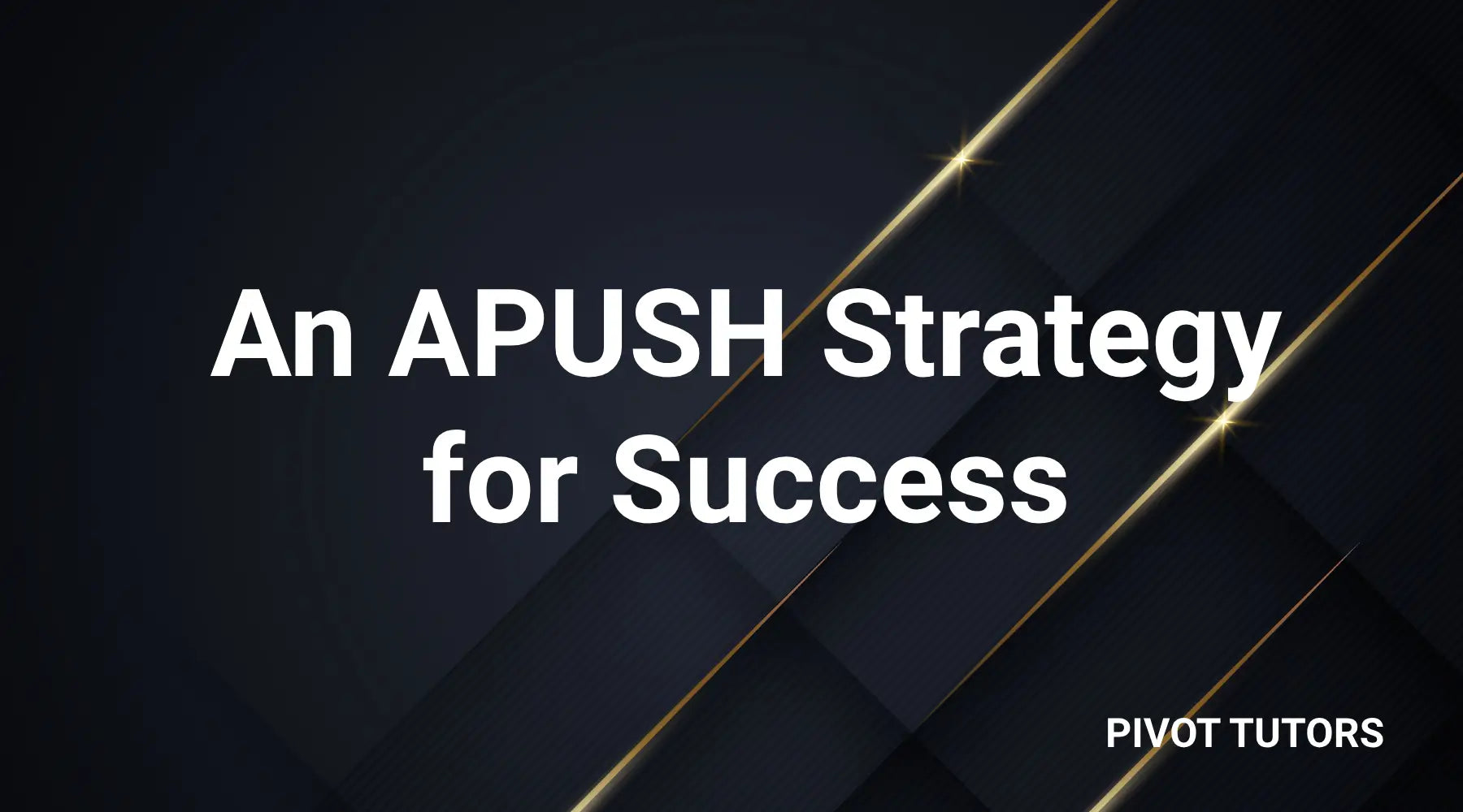 an-apush-strategy-for-success-pivot-tutors