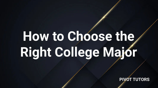 How to Choose the Right College Major (With Tips for High School Students)