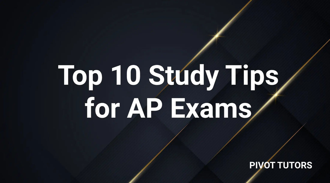 Top 10 Study Tips for AP Exams (Proven Strategies)