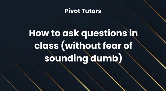 How to ask questions in class (without fear of sounding dumb)